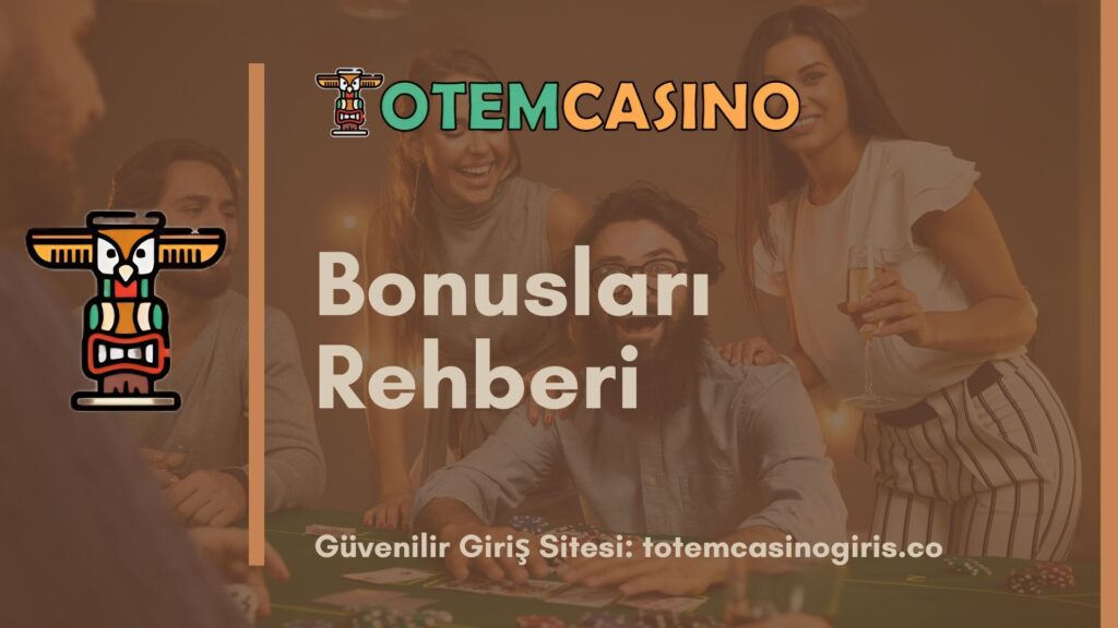 Totem Casino Bonusları Rehberi