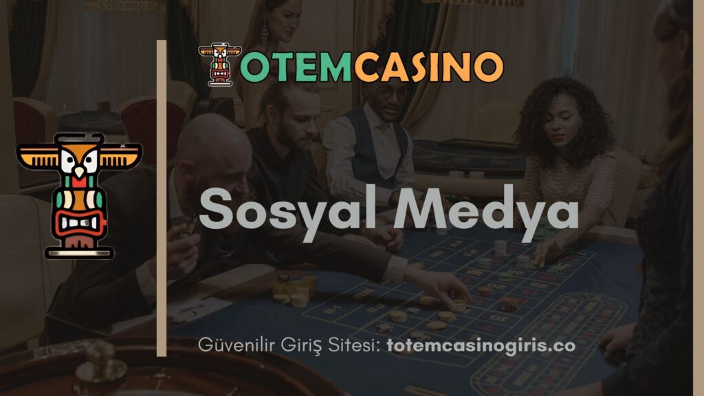 Totem Casino Sosyal Medya